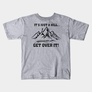 It's Just a Hill Get Over It Motivational Running Kids T-Shirt